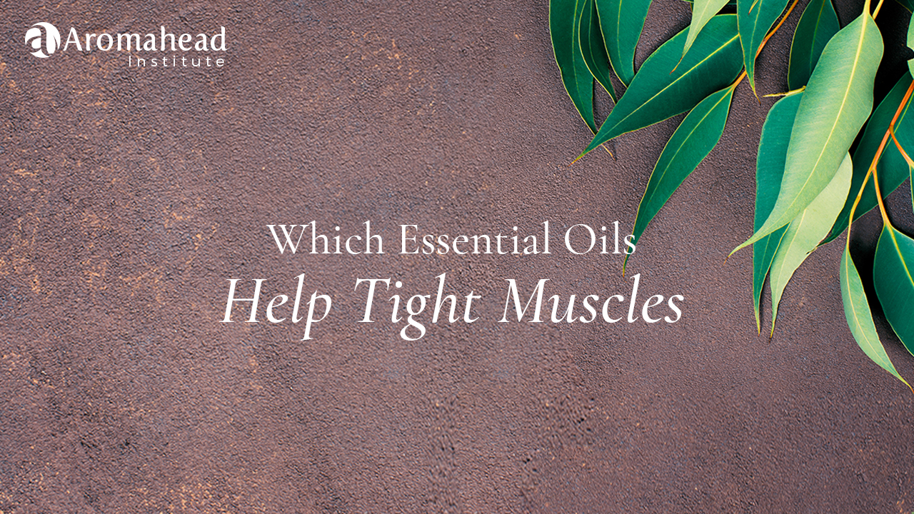 Which Essential Oils Help Tight Muscles?